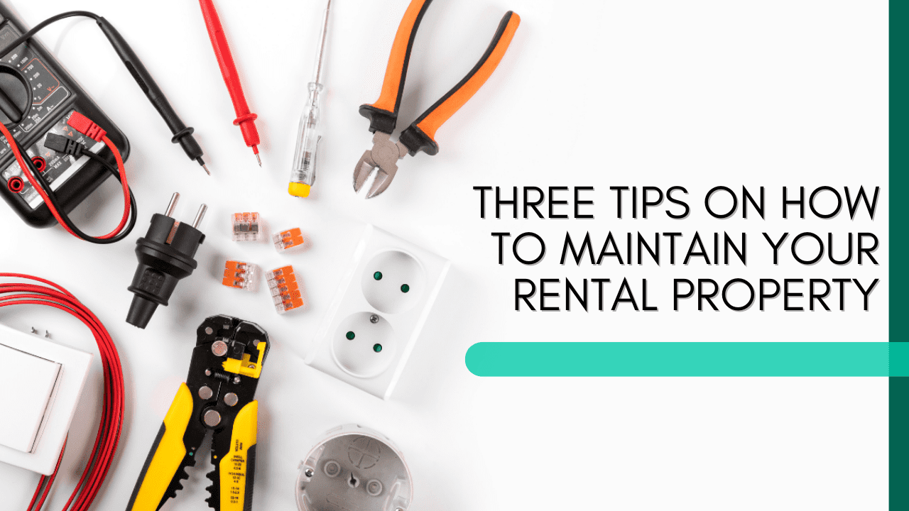 Three Tips on How to Maintain your Rental Property