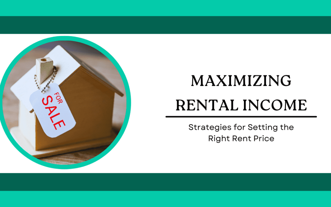 Maximizing Rental Income: Strategies for Setting the Right Rent Price