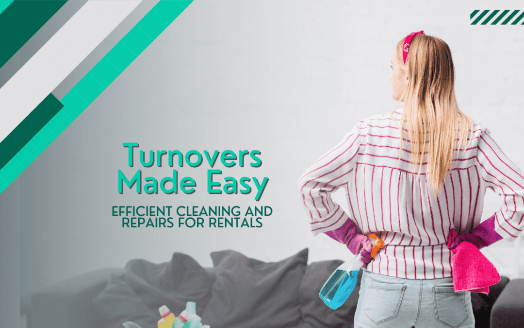 Turnovers Made Easy: Efficient Cleaning and Repairs for LA Rentals