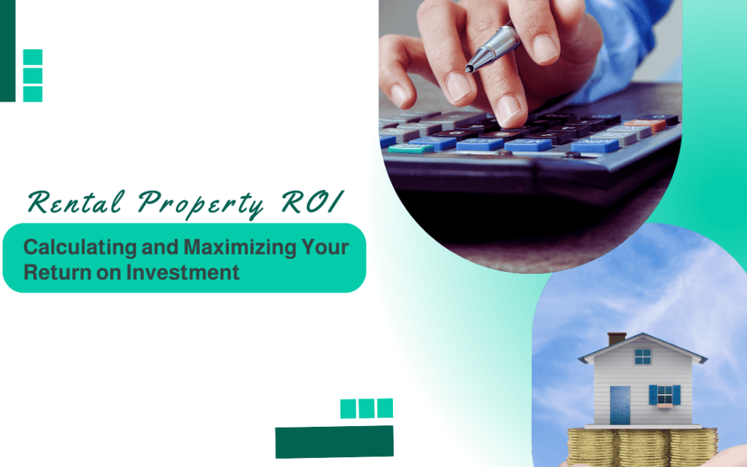 Rental Property ROI: Calculating and Maximizing Your Return on Investment with Earnest Homes in LA