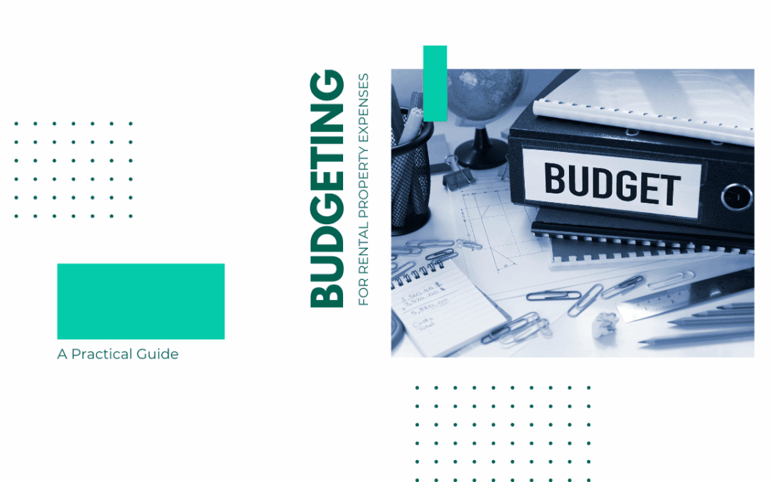 Budgeting for Rental Property Expenses: A Practical Guide
