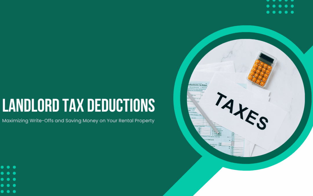 Landlord Tax Deductions: Maximizing Write-Offs and Saving Money on Your Los Angeles Rental Property