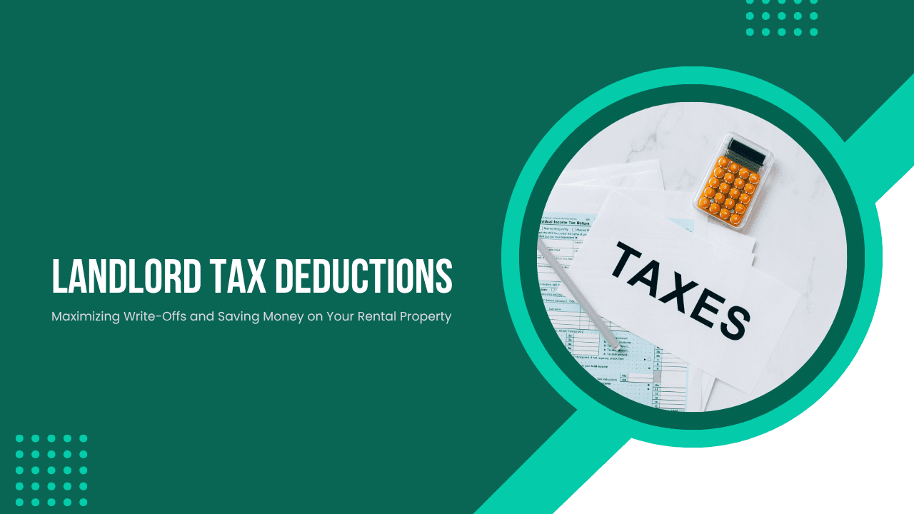 Landlord Tax Deductions: Maximizing Write-Offs and Saving Money on Your Los Angeles Rental Property