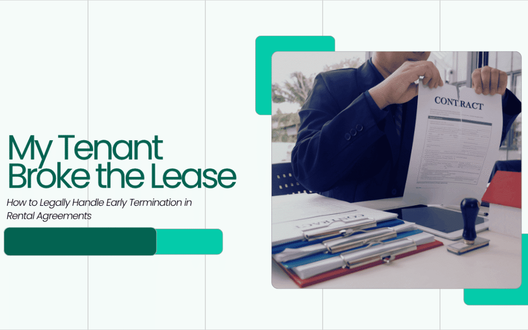 My Tenant Broke the Lease: How to Legally Handle Early Termination in California Rental Agreements