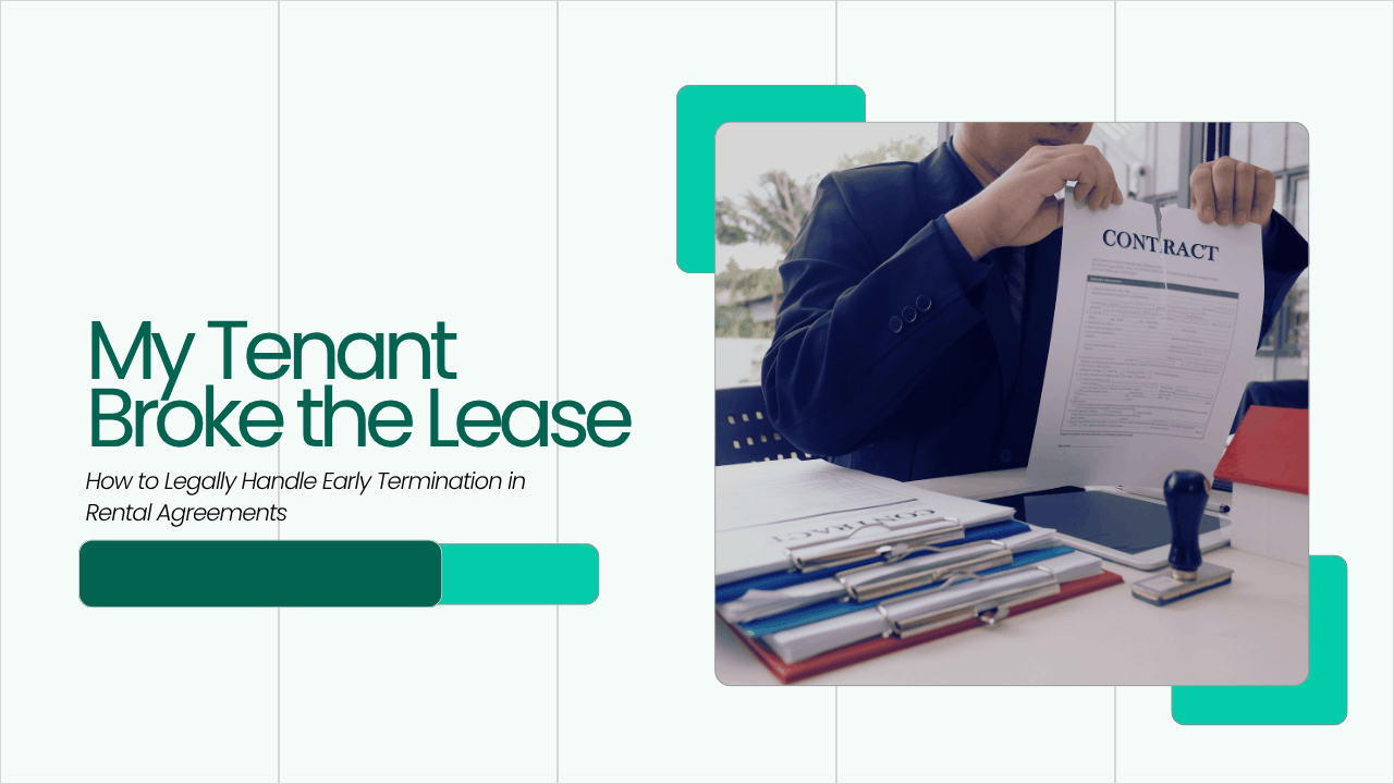 My Tenant Broke the Lease: How to Legally Handle Early Termination in California Rental Agreements