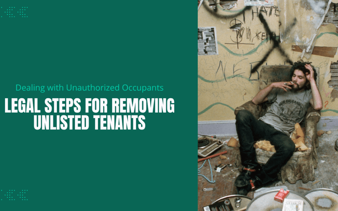 Dealing with Unauthorized Occupants: Legal Steps for Removing Unlisted Tenants in Los Angeles