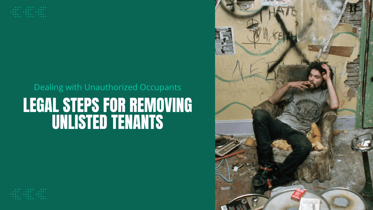 Dealing with Unauthorized Occupants: Legal Steps for Removing Unlisted Tenants in Los Angeles
