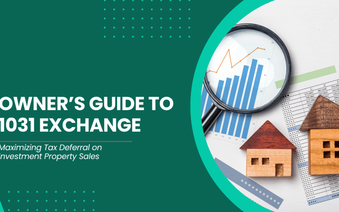 Owner’s Guide to 1031 Exchange: Maximizing Tax Deferral on LA Investment Property Sales