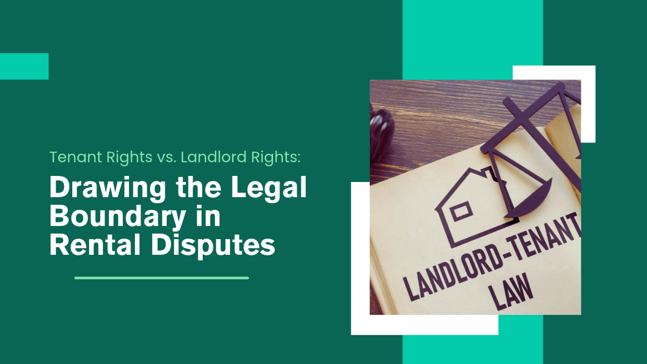 Tenant Rights vs. Landlord Rights: Drawing the Legal Boundary in Los Angeles Rental Disputes